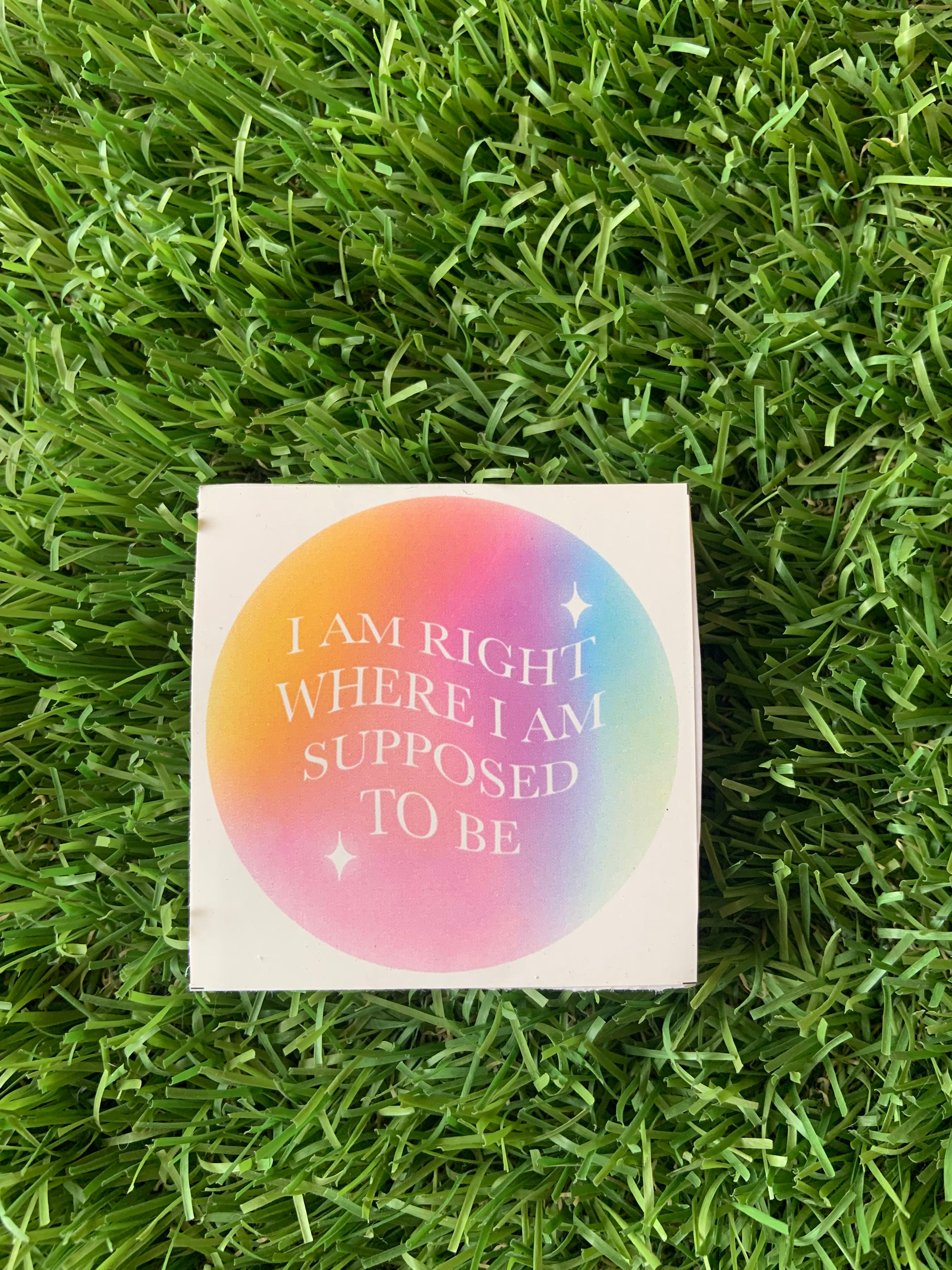 Sticker: I am right where I am supposed to be